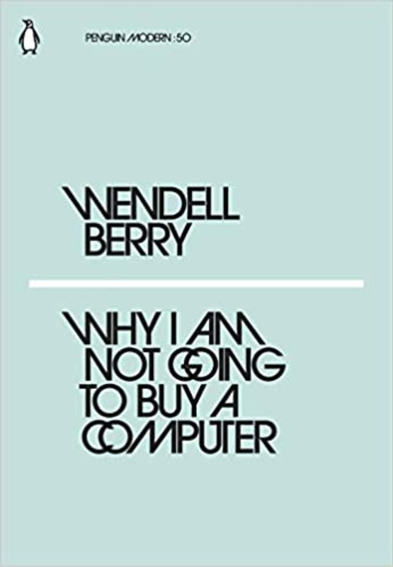 Book cover for "Why I Am Not Going to Buy a Computer" by Wendell Berry
