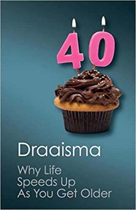 Book cover for "Why Life Speeds Up as You Get Older" by Douwe Draaisma