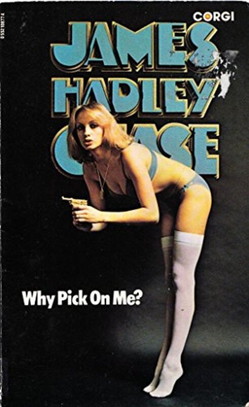 Book cover for "Why Pick On Me?" by James Hadley Chase