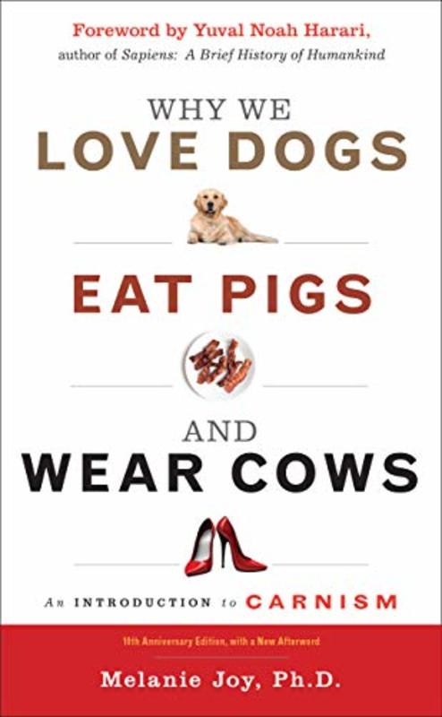 Book cover for "Why We Love Dogs, Eat Pigs, and Wear Cows" by Melanie Joy