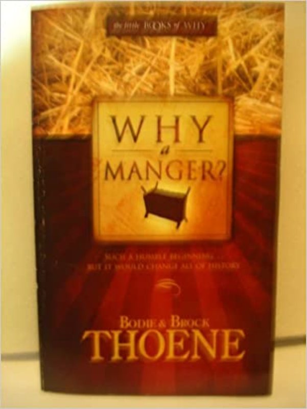Book cover for "Why a Manger?" by Bodie and Brock Thoene
