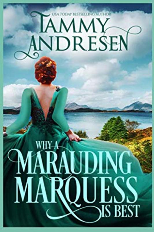 Book cover for "Why a Marauding Marquess is Best" by Tammy Andresen