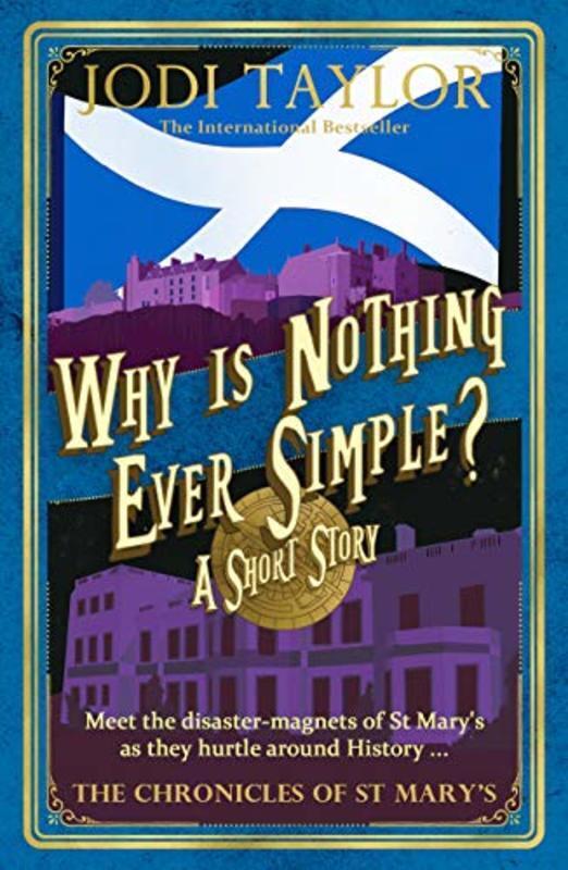 Book cover for "Why is Nothing Ever Simple?" by Jodi Taylor