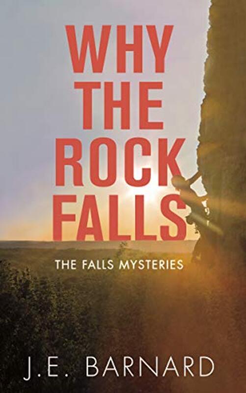 Book cover for "Why the Rock Falls" by JE Barnard