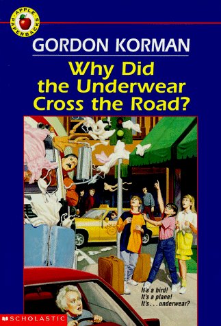 Book cover for "Why Did the Underwear Cross the Road?" by Gordon Korman