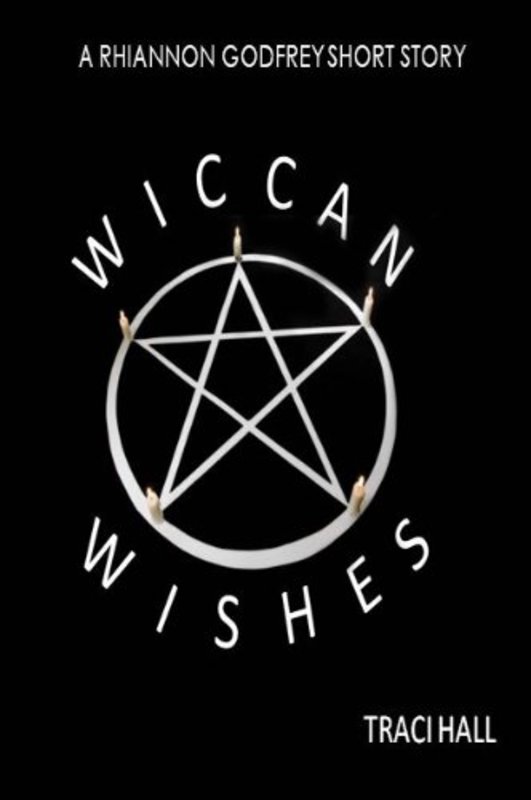 Book cover for "Wiccan Wishes" by Traci Hall