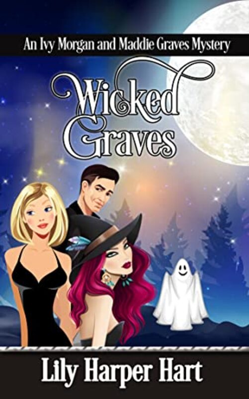Book cover for "Wicked Graves: An Ivy Morgan and Maddie Graves Mystery" by Lily Harper Hart