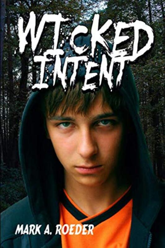 Book cover for "Wicked Intent" by Mark A Roeder
