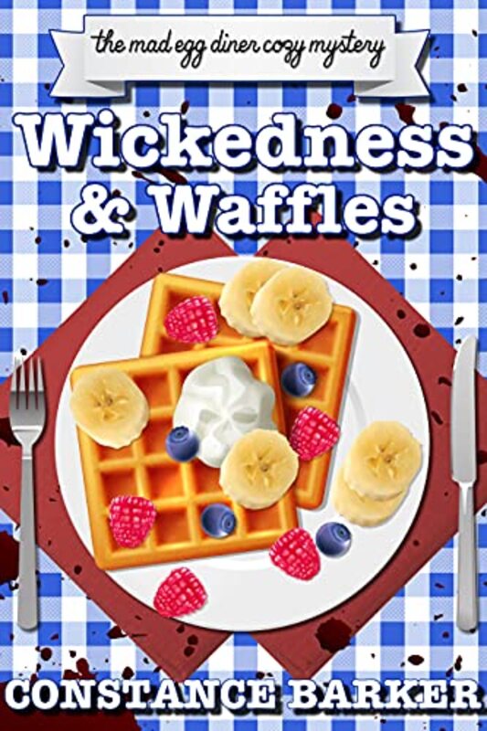 Book cover for "Wickedness and Waffles" by Constance Barker