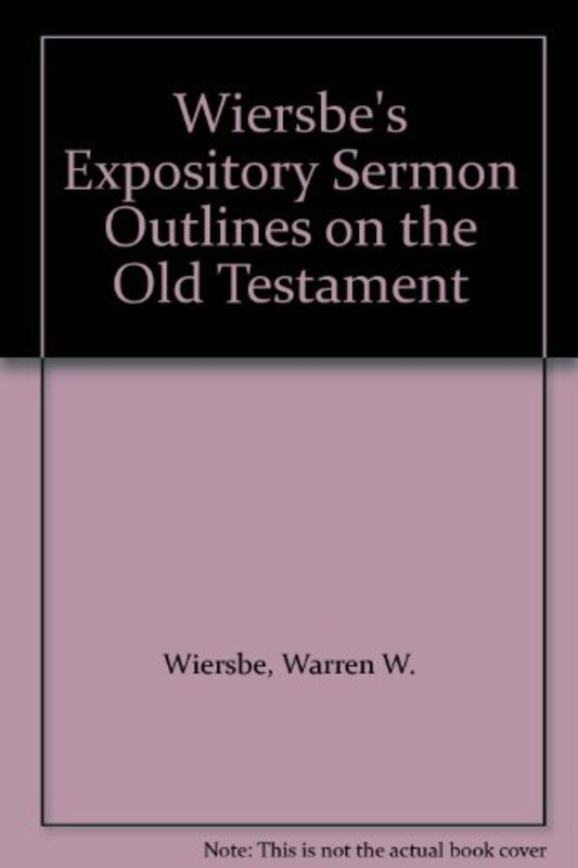 Book cover for "Wiersbe's Expository Sermon Outlines On The Old Testament" by Warren W Wiersbe