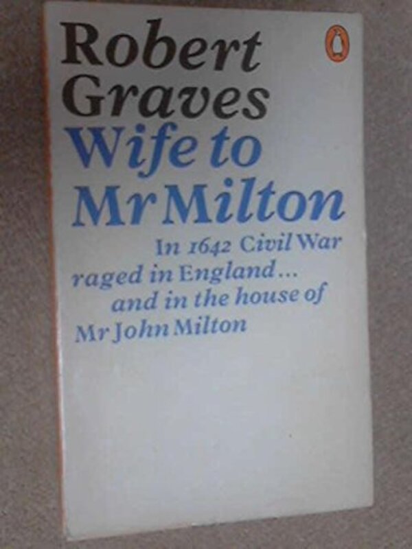 Book cover for "Wife to Mr. Milton" by Robert Graves