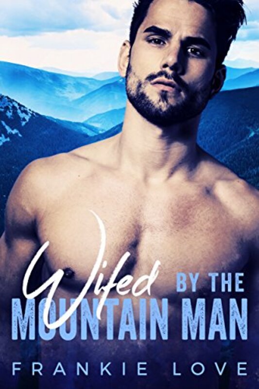 Book cover for "Wifed By The Mountain Man" by Frankie Love