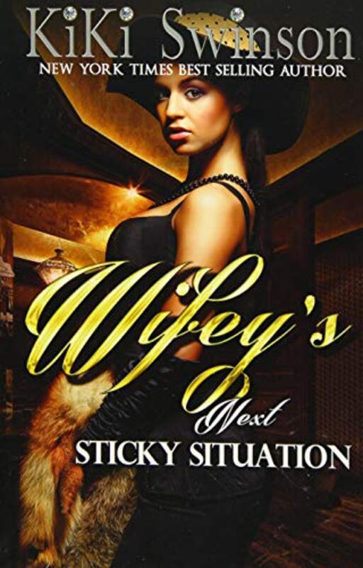 Book cover for "Wifey's Next Sticky Situation" by Kiki Swinson