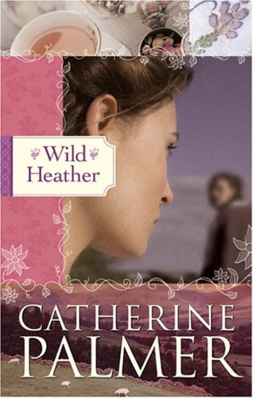 Book cover for "Wild Heather" by Catherine Palmer