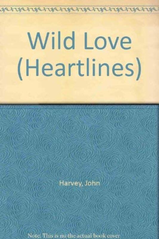 Book cover for "Wild Love" by John Harvey
