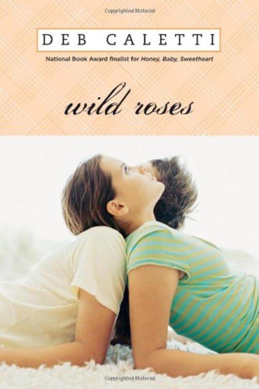 Book cover for "Wild Roses" by Deb Caletti