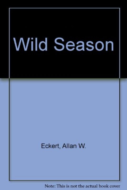 Book cover for "Wild Season" by Allan W Eckert