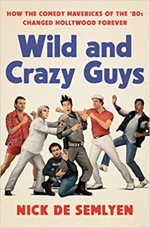 Book cover for "Wild and Crazy Guys" by Nick de Semlyen