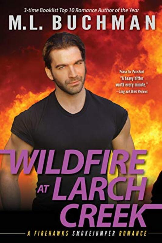 Book cover for "Wildfire at Larch Creek" by ML Buchman