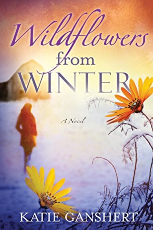 Book cover for "Wildflowers from Winter" by Katie Ganshert