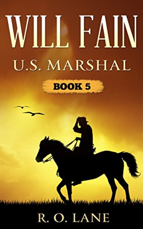 Book cover for "Will Fain, U. S. Marshal: Book 5" by RO Lane