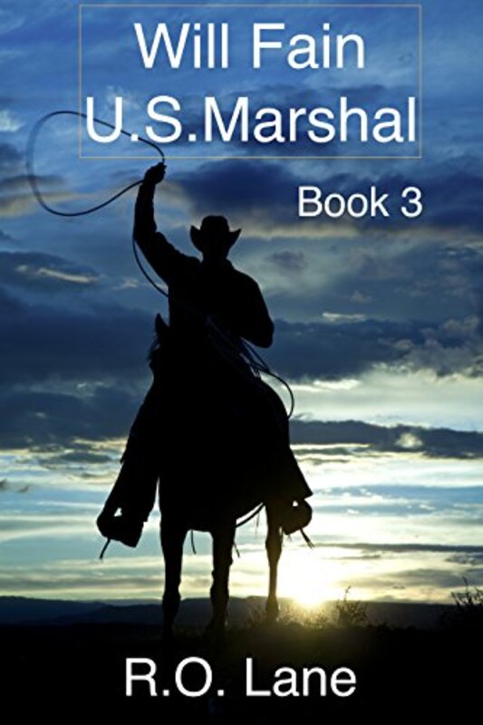 Book cover for "Will Fain, U.S. Marshal Book 3" by RO Lane