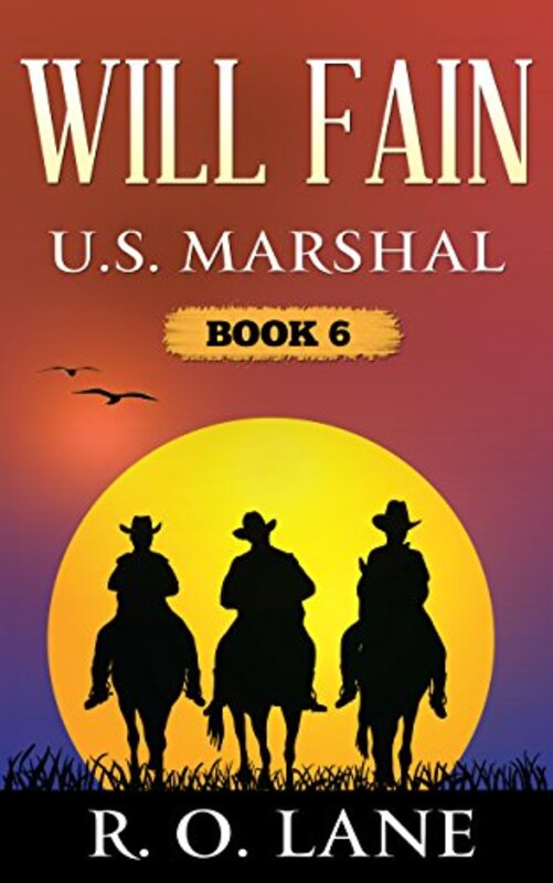 Book cover for "Will Fain, U.S. Marshal, Book 6" by RO Lane