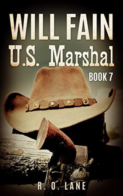 Book cover for "Will Fain, U.S. Marshal, Book 7" by RO Lane