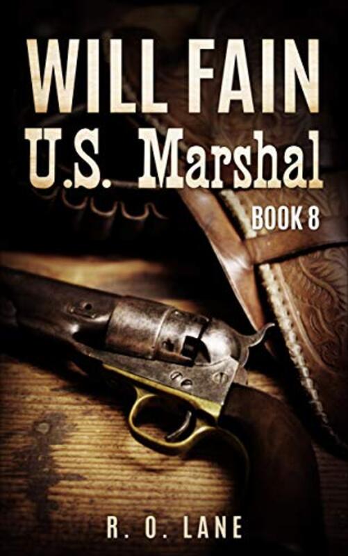 Book cover for "Will Fain, U.S. Marshal, Book 8" by RO Lane