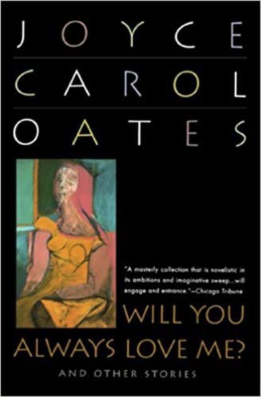 Book cover for "Will You Always Love Me?" by Joyce Carol Oates