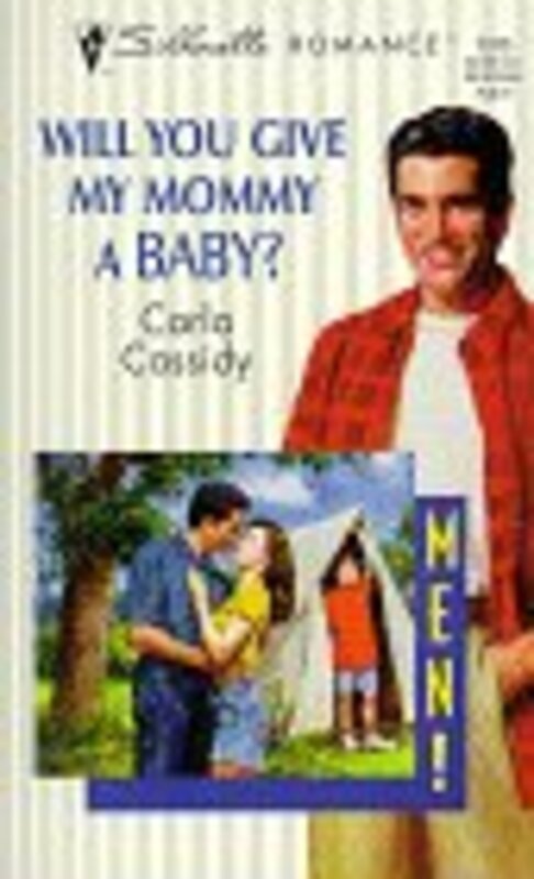 Book cover for "Will You Give My Mommy A Baby?" by Carla Cassidy