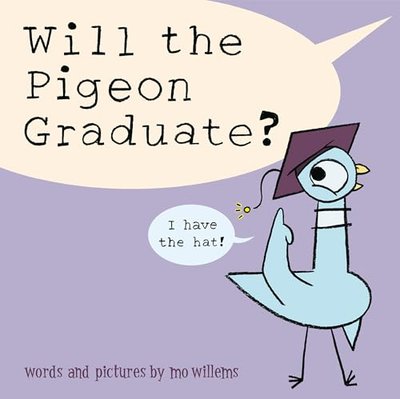 Book cover for "Will the Pigeon Graduate?" by Mo Willems