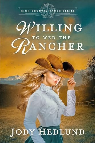 Book cover for "Willing to Wed the Rancher" by Jody Hedlund