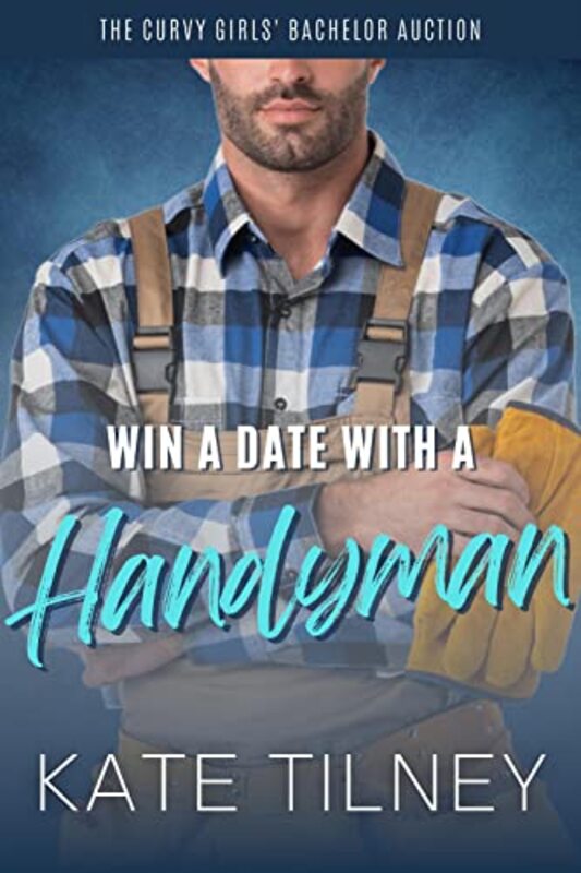 Book cover for "Win a Date with a Handyman" by Kate Tilney