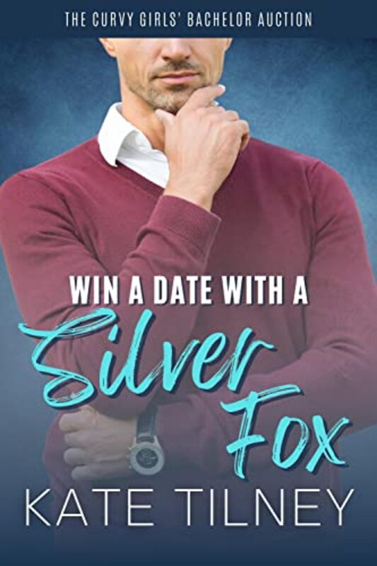 Book cover for "Win a Date with a Silver Fox" by Kate Tilney