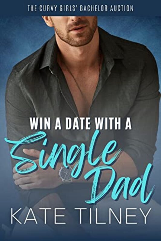 Book cover for "Win a Date with a Single Dad" by Kate Tilney