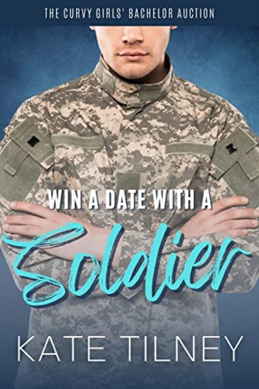 Book cover for "Win a Date with a Soldier" by Kate Tilney