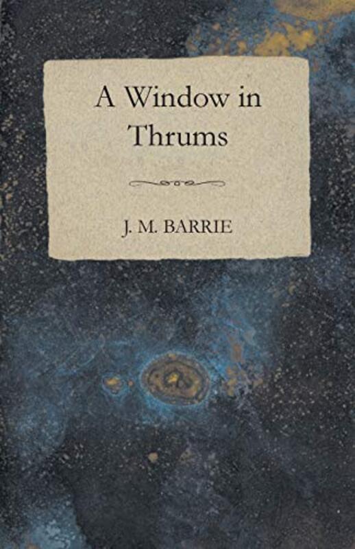 Book cover for "Window in Thrums" by JM Barrie