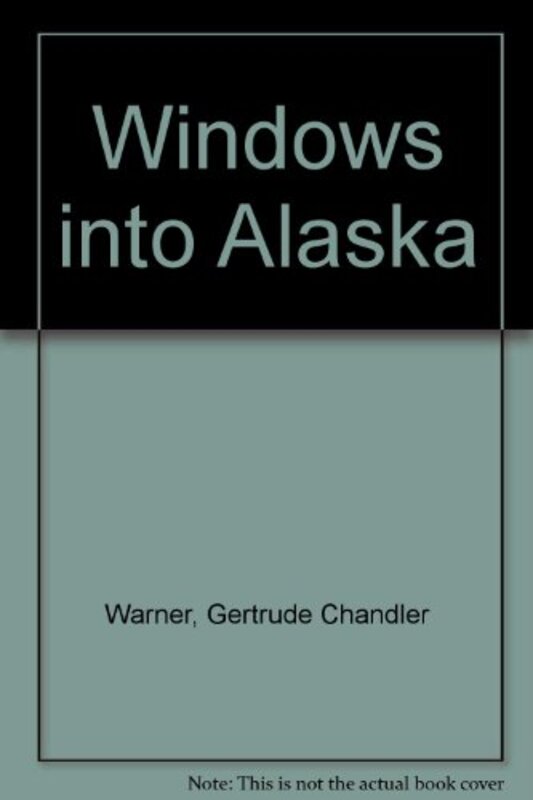 Book cover for "Windows into Alaska" by Gertrude Chandler Warner