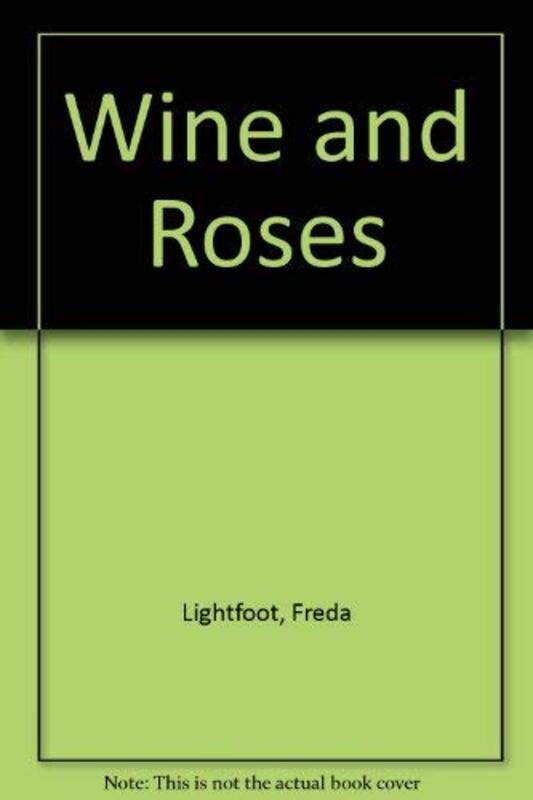 Book cover for "Wine and Roses" by Freda Lightfoot