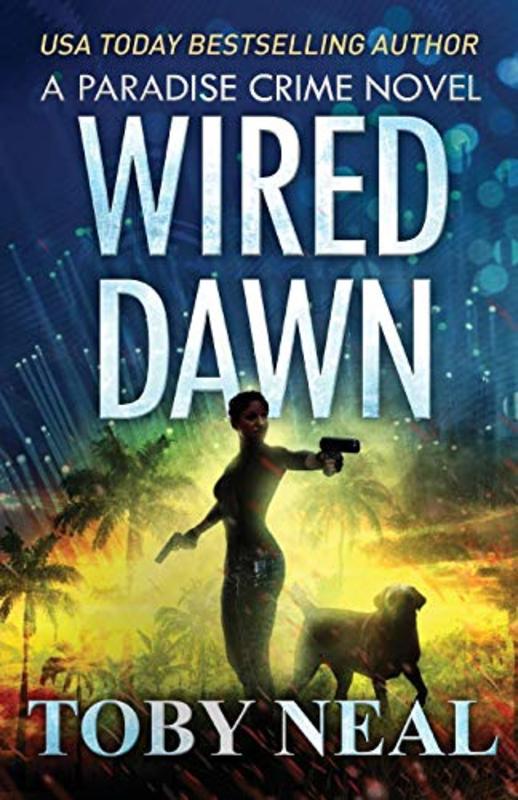 Book cover for "Wired Dawn" by Toby Neal