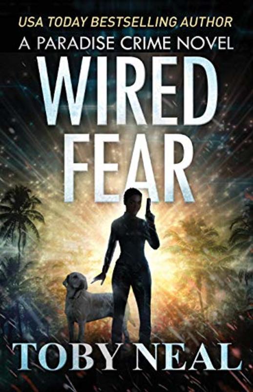 Book cover for "Wired Fear" by Toby Neal