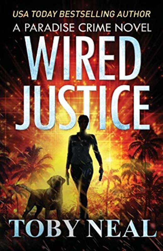Book cover for "Wired Justice" by Toby Neal
