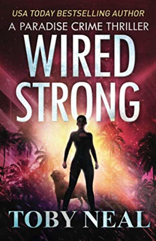 Book cover for "Wired Strong" by Toby Neal
