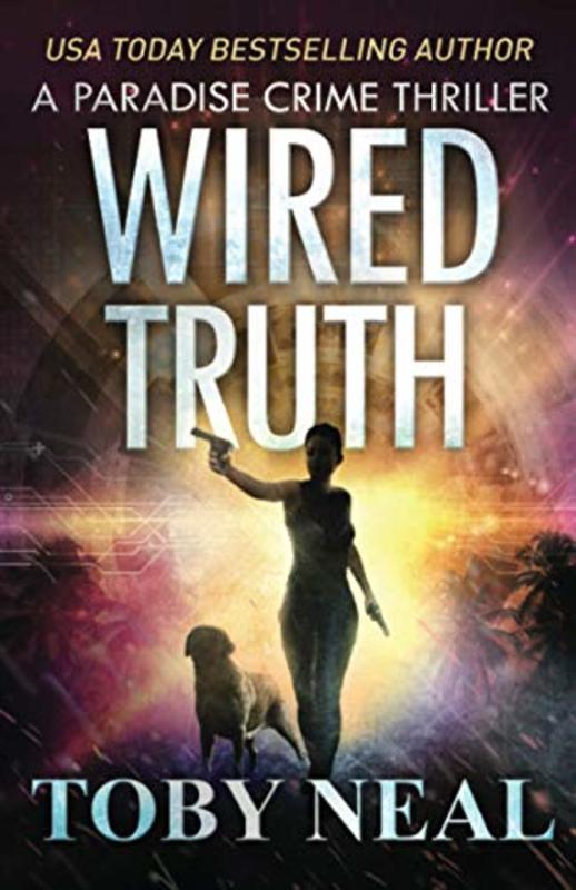 Book cover for "Wired Truth" by Toby Neal