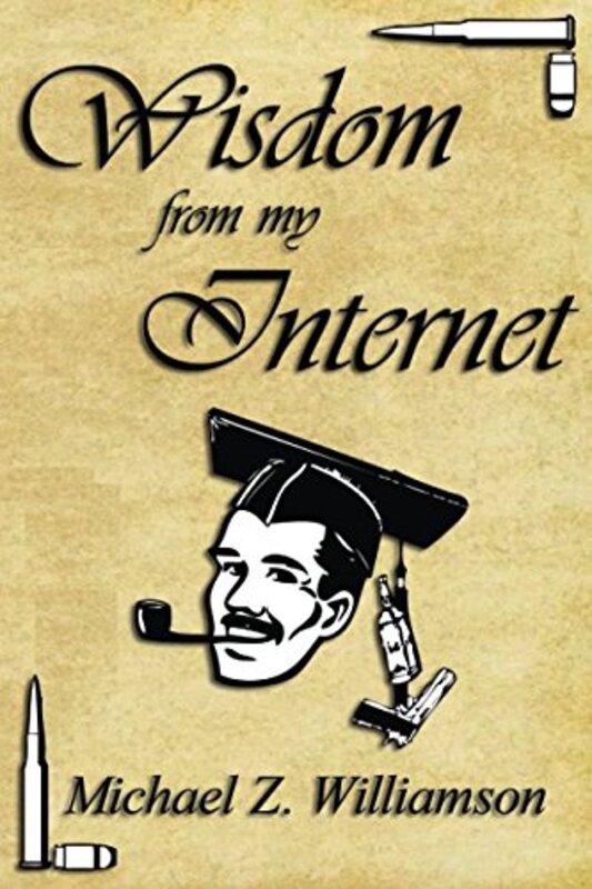 Book cover for "Wisdom From My Internet" by Michael Z Williamson