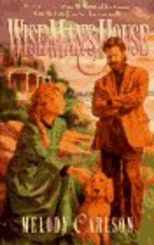 Book cover for "Wise Man's House / Built with Love" by Melody Carlson