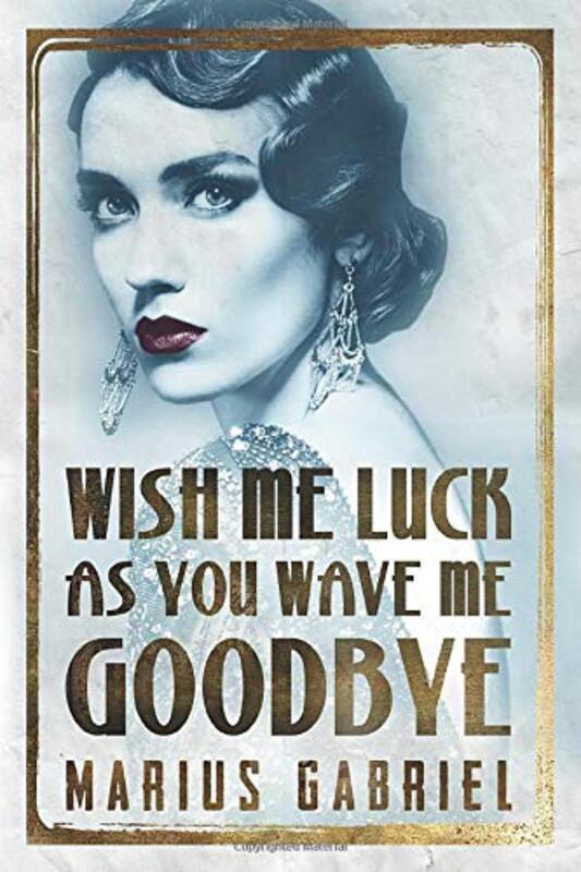 Book cover for "Wish Me Luck As You Wave Me Goodbye / Weep No More" by Marius Gabriel