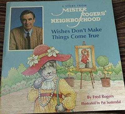 Book cover for "Wishes Don't Make Things Come True" by Fred Rogers