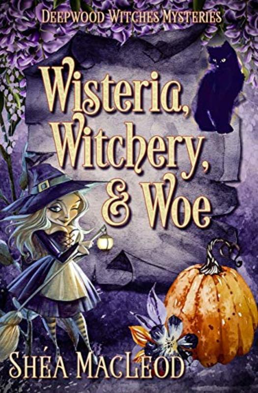 Book cover for "Wisteria, Witchery, and Woe" by Shea MacLeod